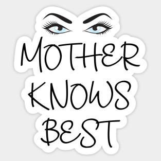 Mother Knows Best Sticker